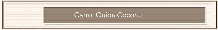 Carrot Onion Coconut