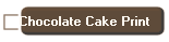Chocolate Cake Print