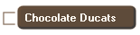 Chocolate Ducats