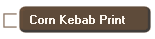 Corn Kebab Print