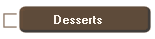 Desserts