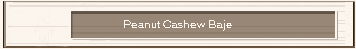 Peanut Cashew Baje