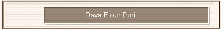 Rava Flour Puri